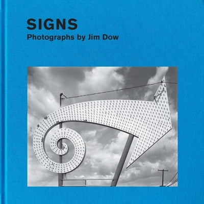 Signs: Photographs by Jim Dow by Dow, Jim