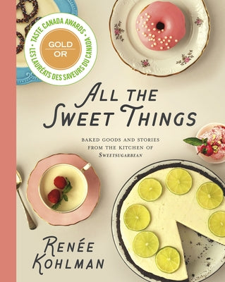 All the Sweet Things: Baked Goods and Stories from the Kitchen of Sweetsugarbean by Kohlman, Ren&#233;e