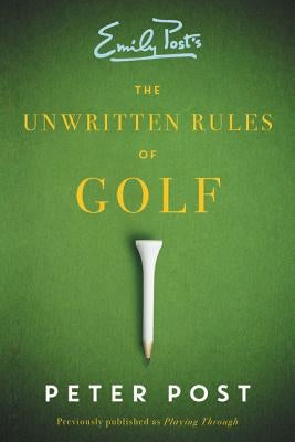 The Unwritten Rules of Golf by Post, Peter