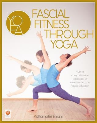 Fascial Fitness Through Yoga by Brinkmann, Katharina