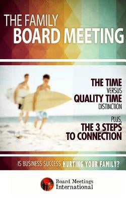 The Family Board Meeting: Is Business Success Hurting Your Family? by Sheils, Jim
