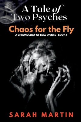 A Tale of Two Psyches - CHAOS FOR THE FLY by Martin, Sarah