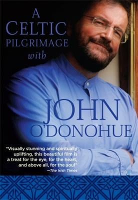A Celtic Pilgrimage with John O'Donohue by Oadonohue, John