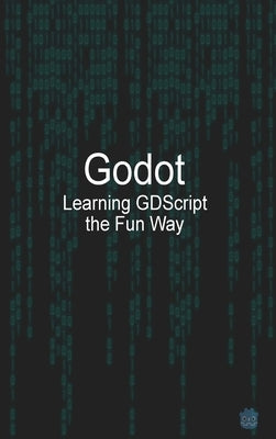 Godot Learning GDScript the Fun Way by McGuire, Michael