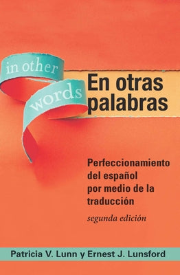 En otras palabras: Perfeccionamiento del español por medio de la traducción by Lunn, Patricia V.