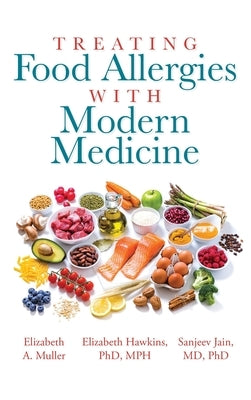 Treating Food Allergies with Modern Medicine by Muller, Elizabeth A.
