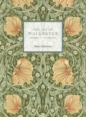 The Art of Wallpaper: Morris & Co. in Context by Schoeser, Mary