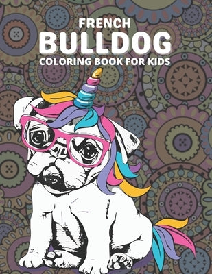 French Bulldog Coloring Book: A French bulldog coloring book for adults, an adults coloring book for relaxation, coloring book for stress relief wit by House, Kdprahat Printing