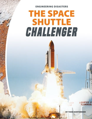 The Space Shuttle Challenger by Kortemeier, Todd