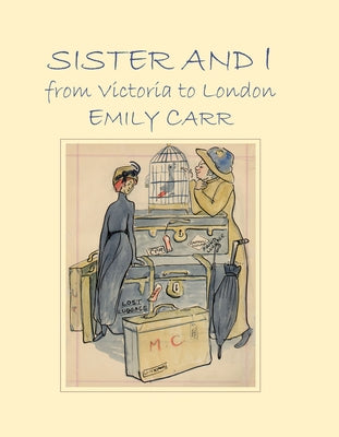 Sister and I from Victoria to London by Carr, Emily