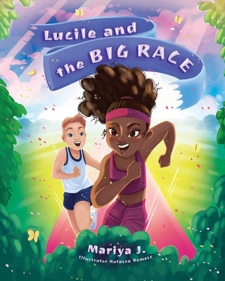 Lucile and the Big Race by J, Mariya