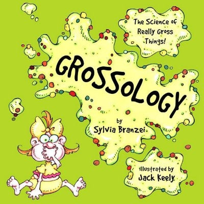 Grossology: The Science of Really Gross Things by Branzei, Sylvia