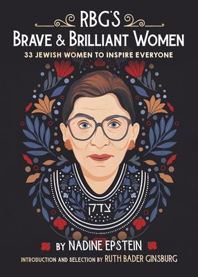 Rbg's Brave & Brilliant Women: 33 Jewish Women to Inspire Everyone by Epstein, Nadine