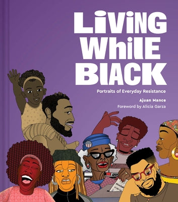 Living While Black: Portraits of Everyday Resistance by Mance, Ajuan