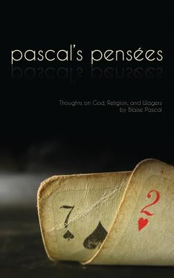 Pensees: Pascal's Thoughts on God, Religion, and Wagers by Pascal, Blaise