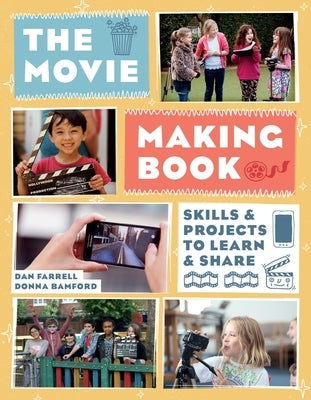 The Movie Making Book: Skills and Projects to Learn and Share by Farrell, Dan