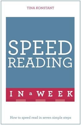 Speed Reading in a Week: Teach Yourself by Konstant, Tina