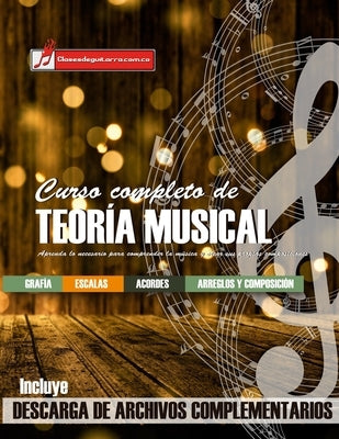 Curso completo de teoría musical: Comprenda la música, adquiera recursos de análisis y composición by Martinez Cuellar, Miguel Antonio