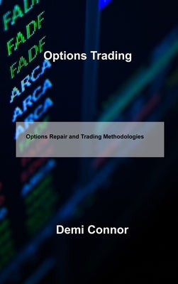 Options Trading: Options Repair and Trading Methodologies by Connor, Demi