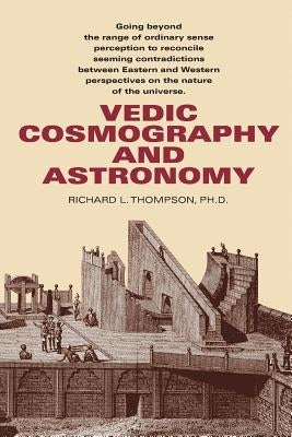 Vedic Cosmography and Astronomy by Thompson, Richard L.