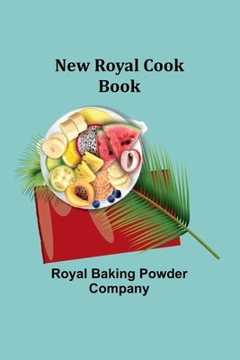 New Royal Cook Book by Baking Powder Company, Royal