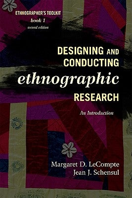 Designing and Conducting Ethnographic Research: An Introduction, Second Edition by LeCompte, Margaret D.