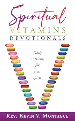 Spiritual Vitamins by Montague, Kevin V.