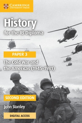 History for the Ib Diploma Paper 3 the Cold War and the Americas (1945-1981) with Digital Access (2 Years) by Stanley, John