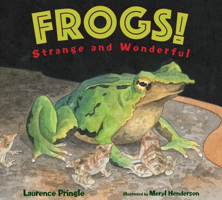 Frogs!: Strange and Wonderful by Pringle, Laurence