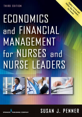 Economics and Financial Management for Nurses and Nurse Leaders by Penner, Susan J.