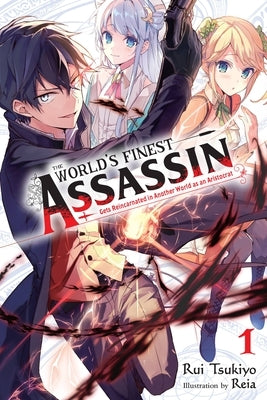 The World's Finest Assassin Gets Reincarnated in Another World as an Aristocrat, Vol. 1 (Light Novel) by Tsukiyo, Rui