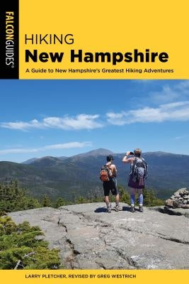 Hiking New Hampshire: A Guide to New Hampshire's Greatest Hiking Adventures by Pletcher, Larry