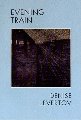 Evening Train: Poetry by Levertov, Denise