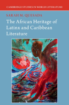 The African Heritage of Latinx and Caribbean Literature by Quesada, Sarah M.