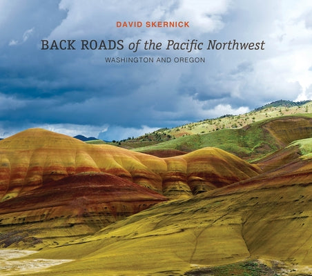 Back Roads of the Pacific Northwest: Washington and Oregon by Skernick, David