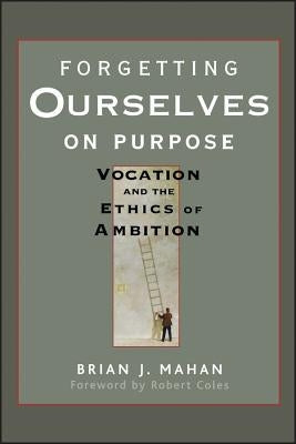 Forgetting Ourselves on Purpose by Mahan