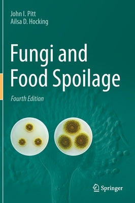 Fungi and Food Spoilage by Pitt, John I.