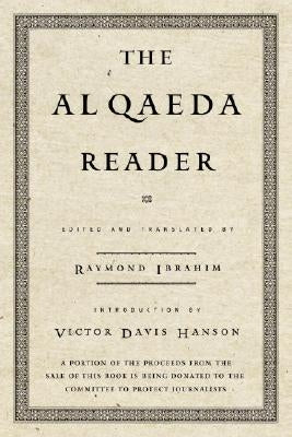 The Al Qaeda Reader: The Essential Texts of Osama Bin Laden's Terrorist Organization by Ibrahim, Raymond