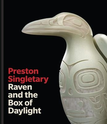 Preston Singletary: Raven and the Box of Daylight by Belarde-Lewis, Miranda