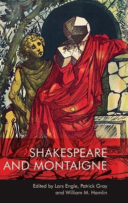Shakespeare and Montaigne by Engle, Lars