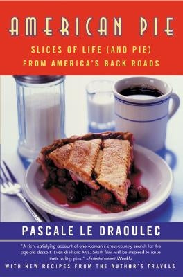 American Pie: Slices of Life (and Pie) from America's Back Roads by Le Draoulec, Pascale