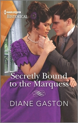 Secretly Bound to the Marquess by Gaston, Diane