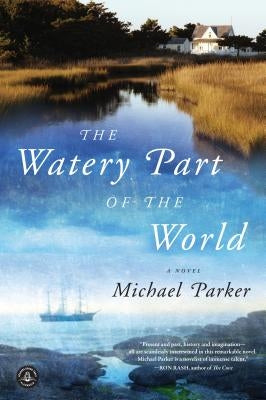 The Watery Part of the World by Parker, Michael