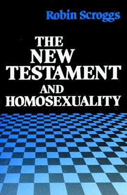 New Testament and Homosexualit by Scroggs, Robin