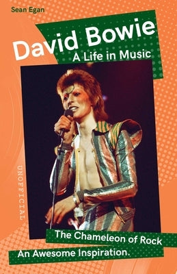 David Bowie: A Life in Music by Egan, Sean