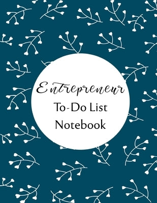 Entrepreneur To Do List Notebook: Checklist and Planning Notepad For Business People by Julius Dunggat, Olivia