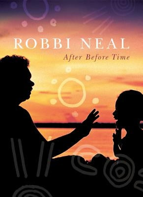 After Before Time by Neal, Robbi