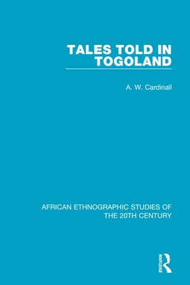 Tales Told in Togoland by Cardinall, A. W.