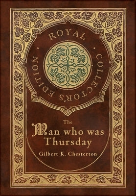 The Man Who Was Thursday (Royal Collector's Edition) (Case Laminate Hardcover with Jacket) by Chesterton, Gilbert K.