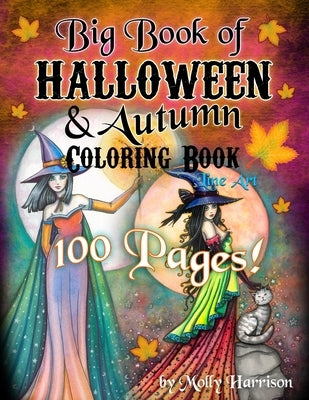 Big Book of Halloween and Autumn Coloring Book by Molly Harrison: 100 pages of Halloween and Autumn Themed Illustrations to Color! by Harrison, Molly